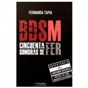 BDSM CINCUENTA SOMBRAS DE FER EL LIBR Bondage, Disciplina, Sadismo y Masoquismo. BDSM9947